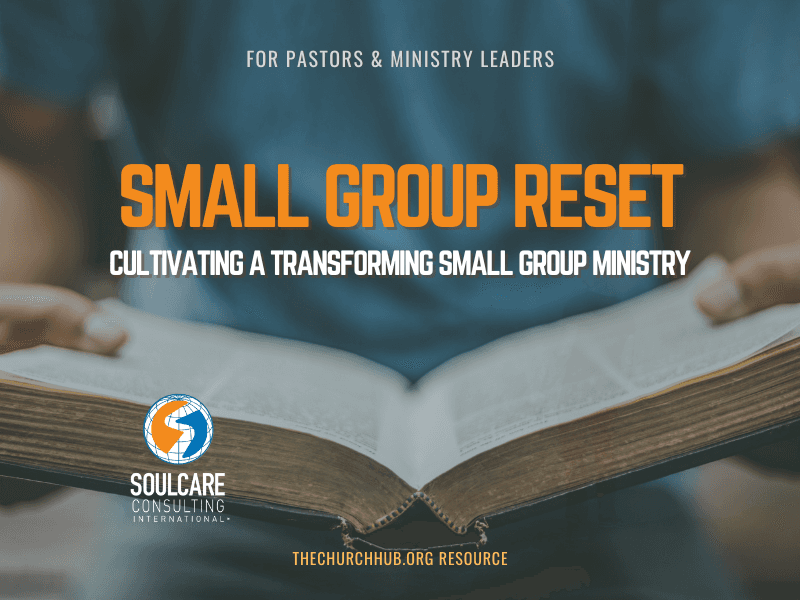 Small Group Reset: Cultivating A Transforming Small Group Ministry