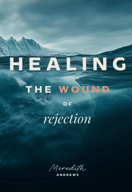 Healing the Wound of Rejection
